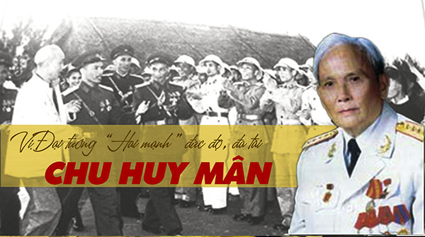 Đại tướng Chu Huy Mân, nhà chính trị, quân sự xuất sắc, người cộng sản kiên trung, mẫu mực