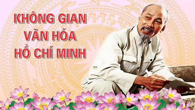 Giá trị văn hóa Hồ Chí Minh mãi soi sáng con đường Cách mạng Việt Nam