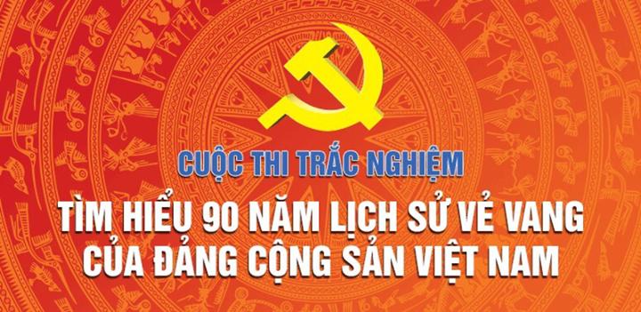 Cuộc thi trắc nghiệm "Tìm hiểu 90 năm lịch sử vẻ vang của Đảng Cộng sản Việt Nam”